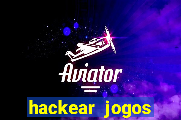 hackear jogos dinheiro infinito